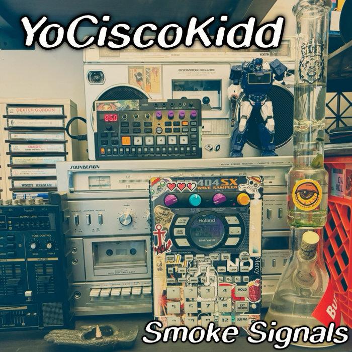 Smoke Signals - Yo Cisco Kidd