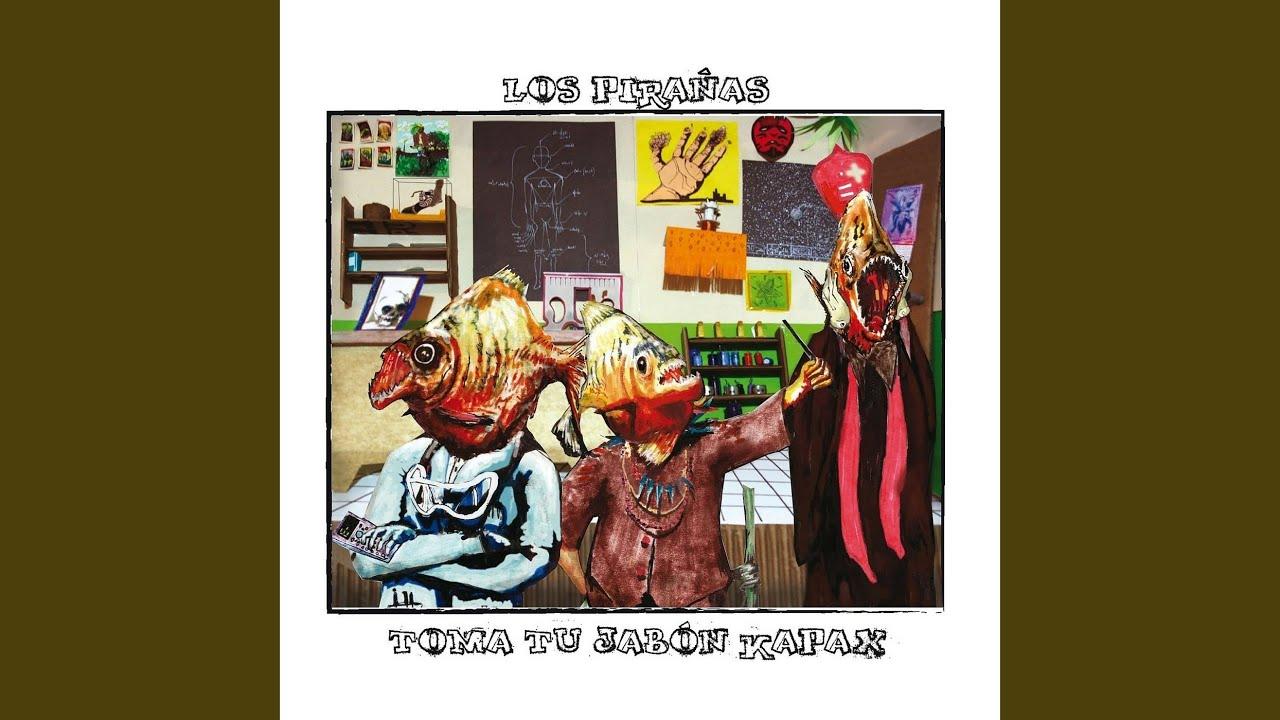 Toma tu jabon Kapax - Los Pirañas