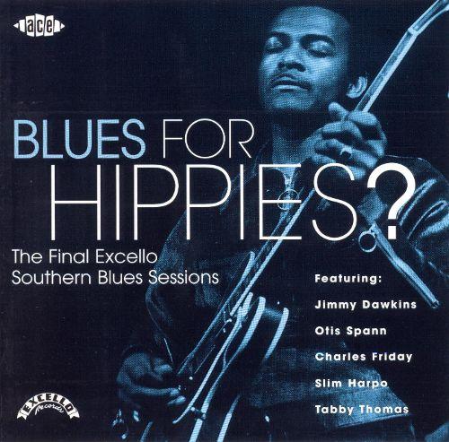 Blues for Hippies?: The Final Excello Blues Sessions - Jimmy Dawkins