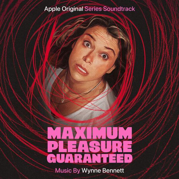 Maximum Pleasure Guaranteed (Apple Original Series Soundtrack) - Wynne Bennett