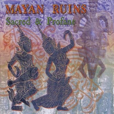 Sacred & Profane - Mayan Ruins