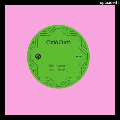 Bem Querer / Amor Doente - Curió Curió