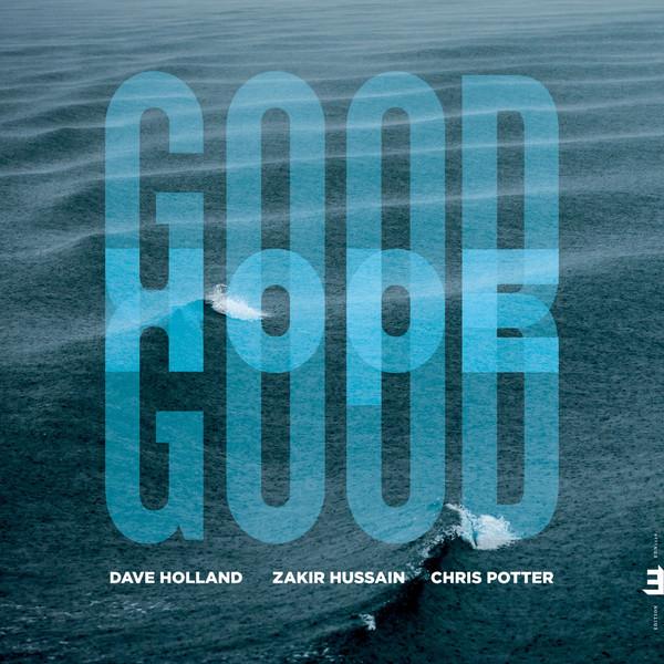 Good Hope - Dave Holland, Zakir Hussain, Chris Potter