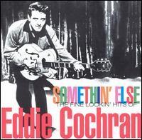 Somethin' Else -The Fine Lookin' Hits of Eddie Cochran - Eddie Cochran