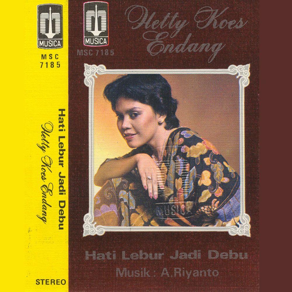 Hati Lebur Jadi Debu - Hetty Koes Endang