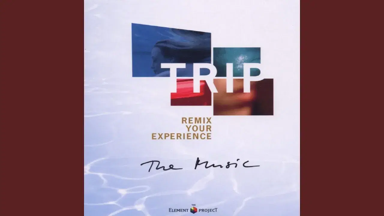 Trip - Remix Your Experience: The Music - The Element Project