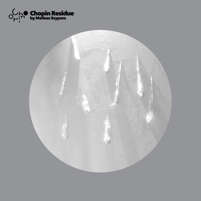 Chopin Residue - Mariusz Szypura