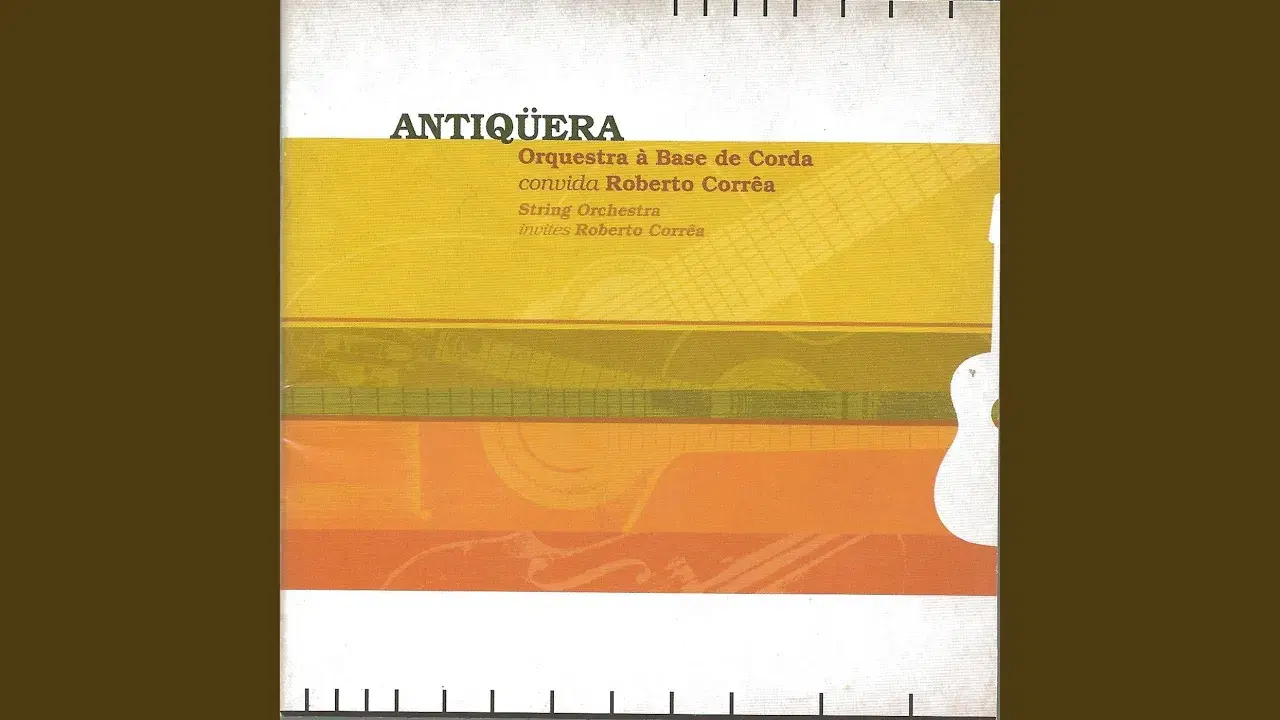 Antiqüera - Orquestra à Base de Corda & Roberto Corrêa
