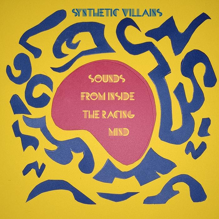 Sounds From Inside the Racing Mind - Synthetic Villains