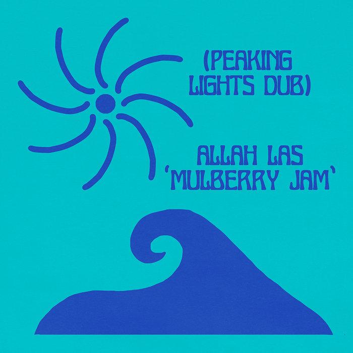Mulberry Jam (Peaking Lights Dub) - Allah-Las
