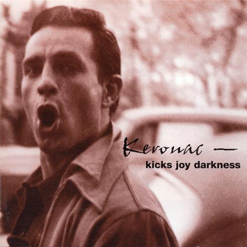 Kerouac : Kicks Joy Darkness - Patti Smith, Thurston Moore, Lenny Kaye