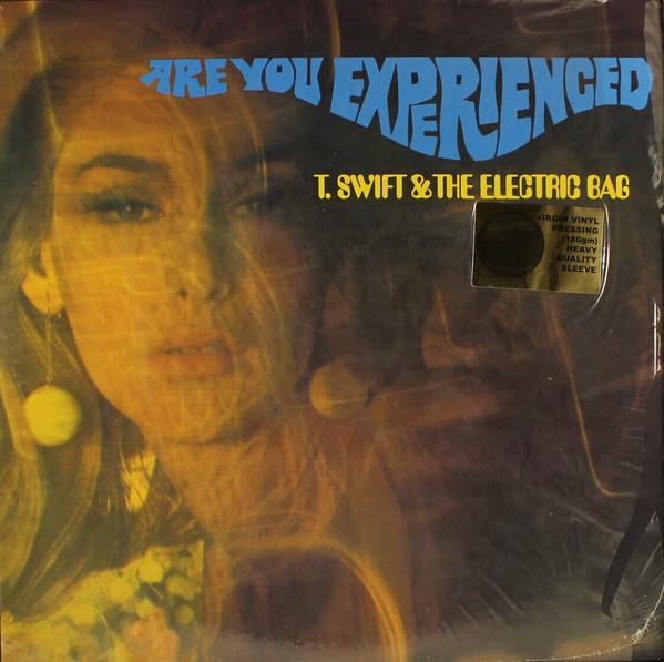 Are You experienced - T. Swift & The Electric Bag