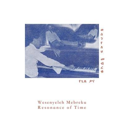 Resonance of Time - Wesenyeleh Mebreku