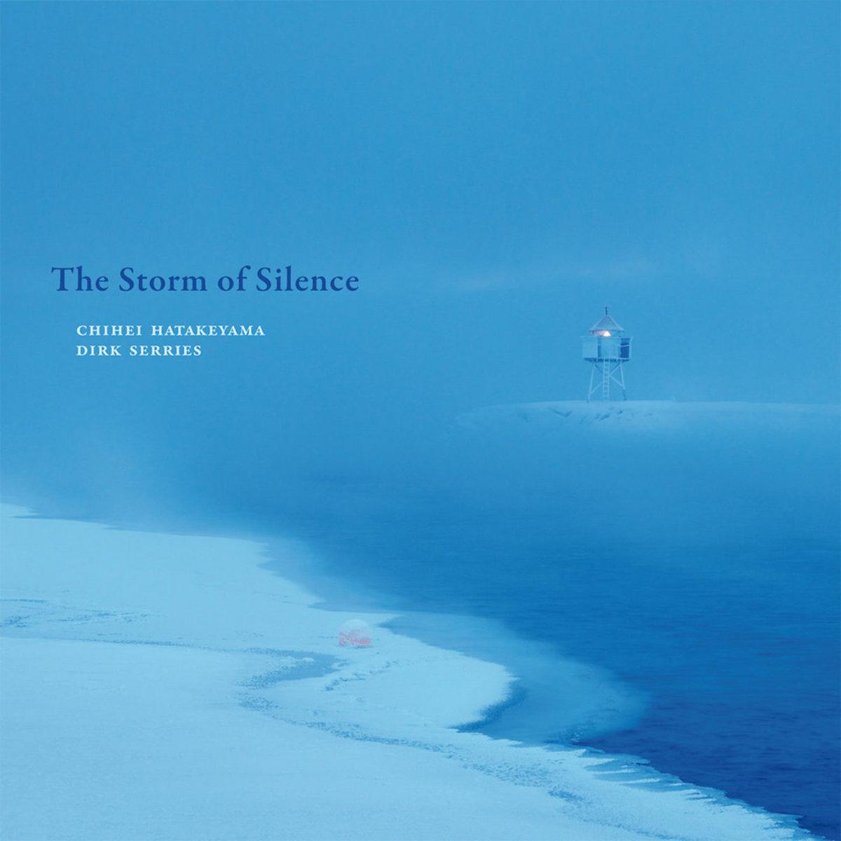 The Storm Of Silence - Chihei Hatakeyama & Dirk Serries