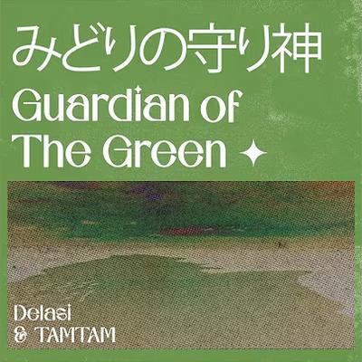 Guardian of The Green - Delasi & TAMTAM