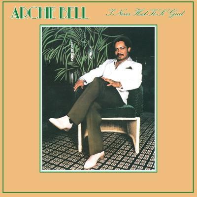 I Never Had It so Good - Archie Bell