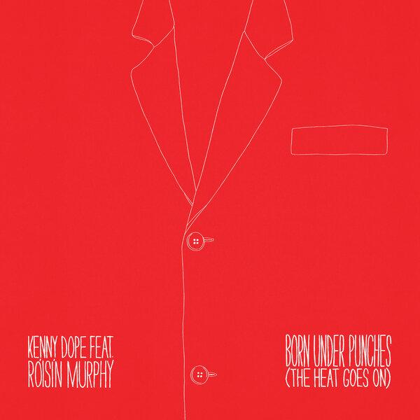 Born Under Punches (The Heat Goes On) - Kenny Dope, Róisín Murphy