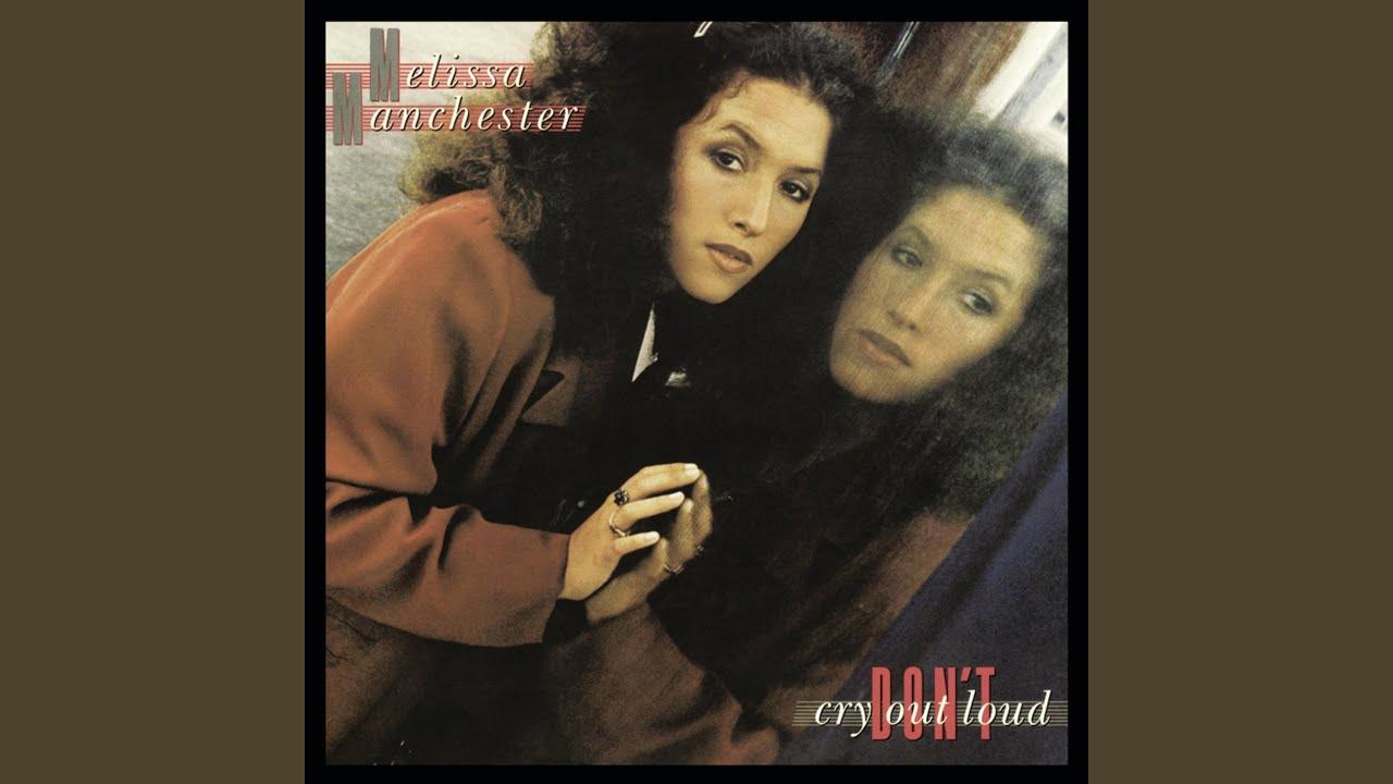 Don't Cry Out Loud - Melissa Manchester