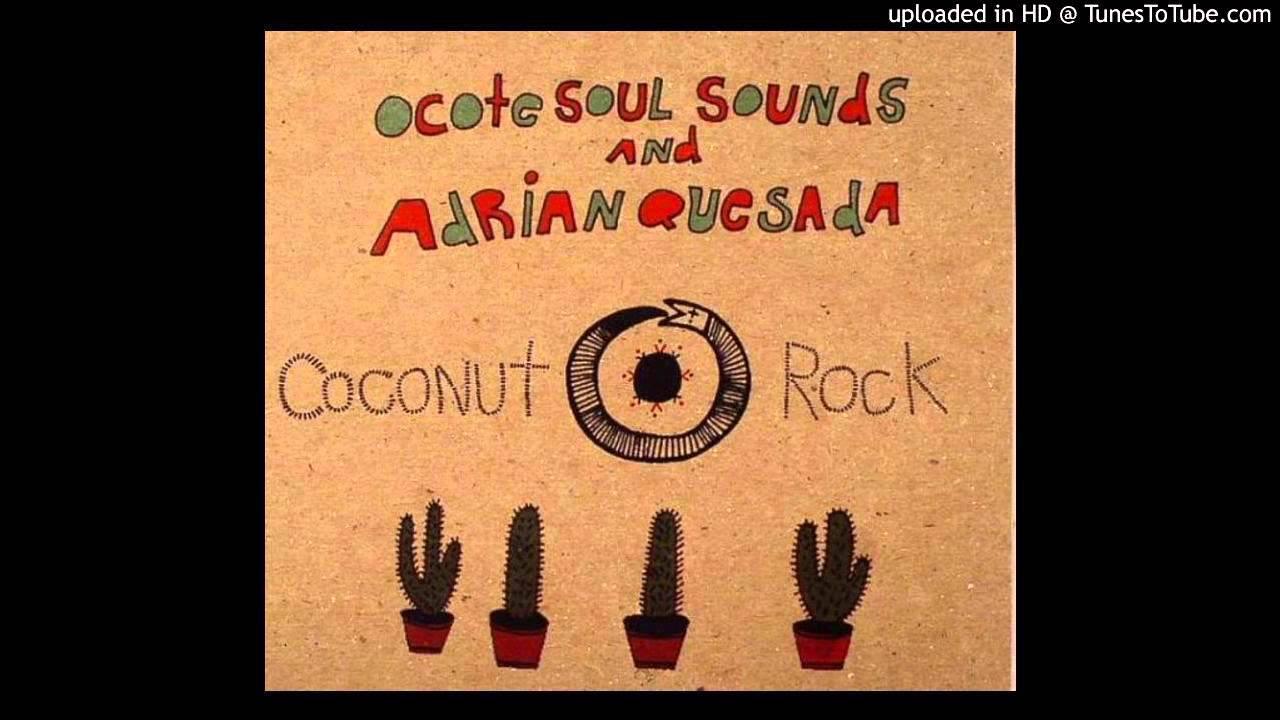  - Ocote Soul Sound & Adrian Quesada