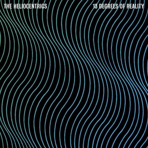 13 Degrees Of Reality - Heliocentrics