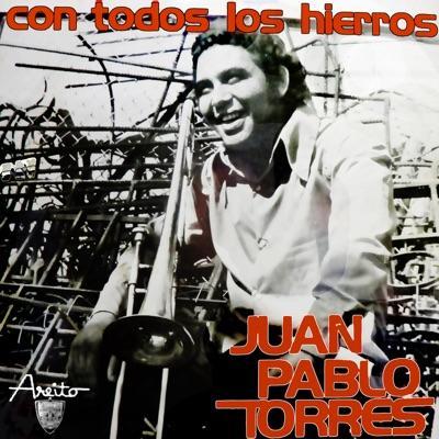 Con Todos Los Hierros - Juan Pablo Torres