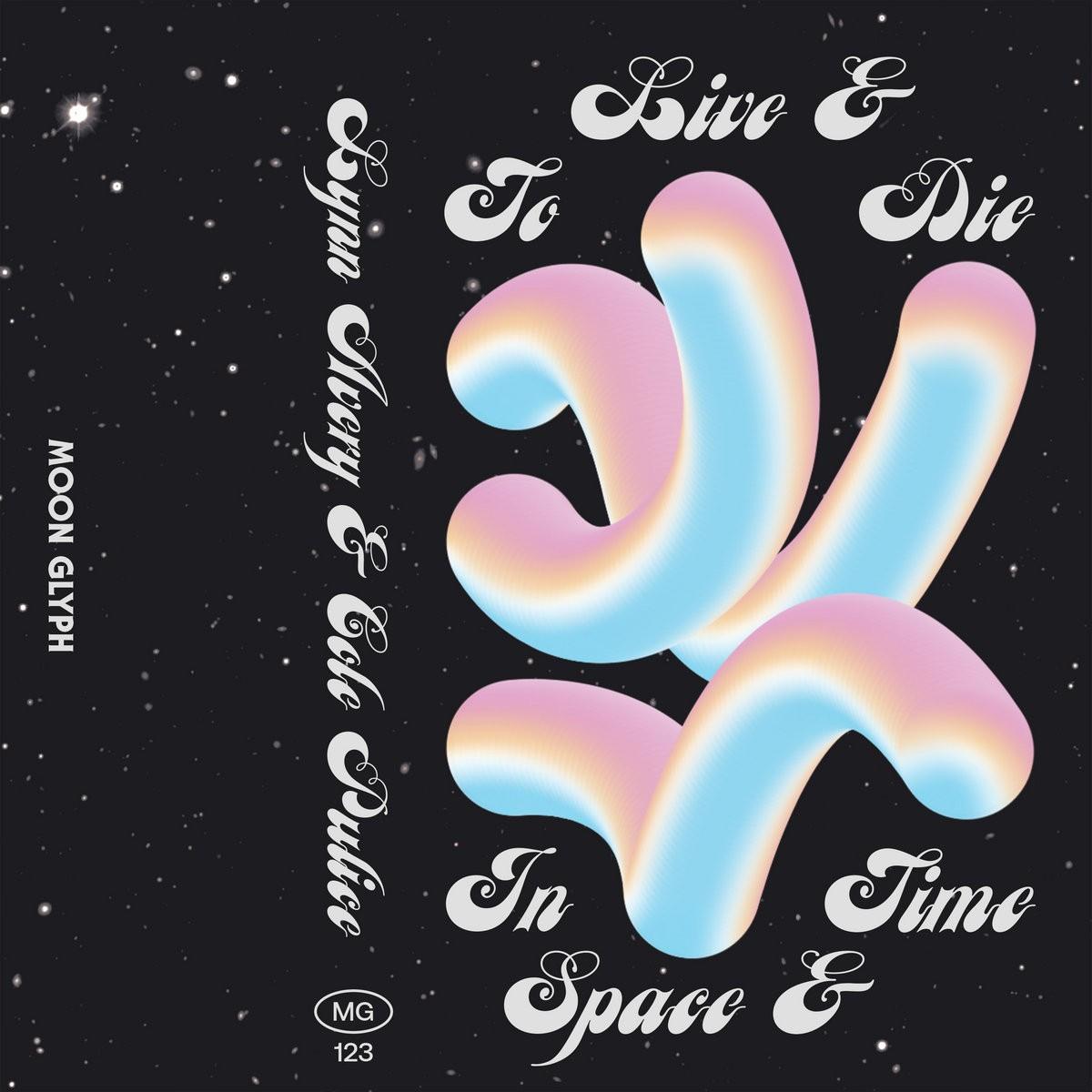 To Live & Die In Space & Time - Lynn Avery & Cole Pulice