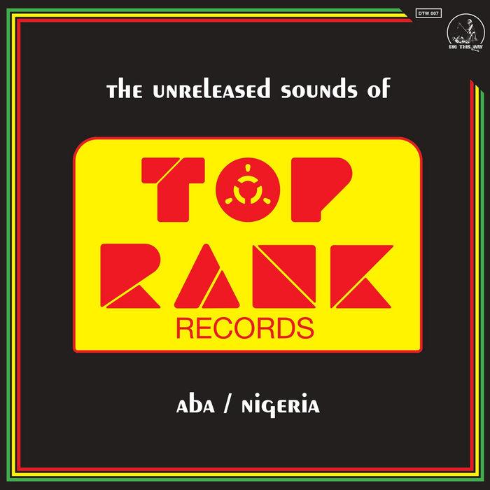 The Unreleased Sounds of Top Rank - Aba - Nigeria - Mysta Wey
