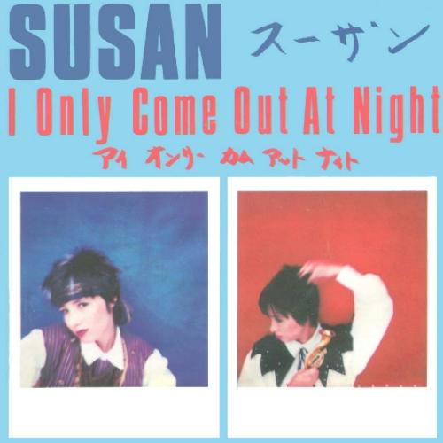 I Only Come Out At Night - Susan