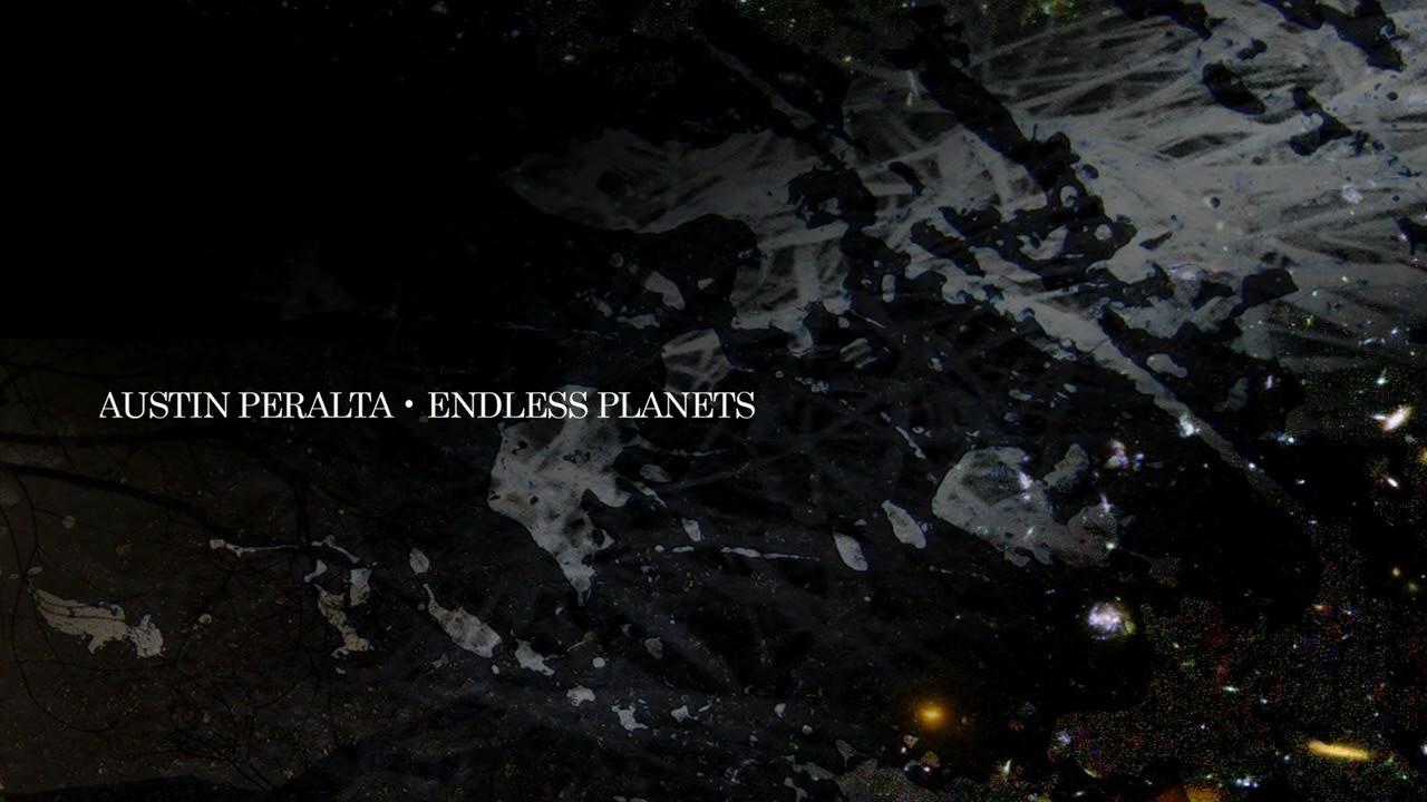 Endless Planets = エンドレス・プラネッツ - Austin Peralta