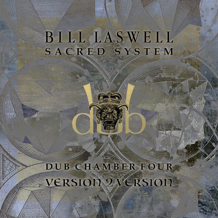 Dub Chamber 4 - Version 2 Version - Bill Laswell - Sacred System