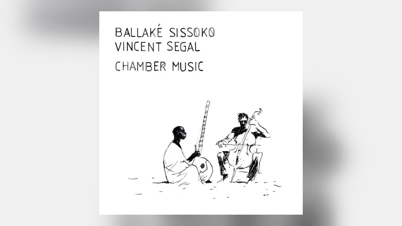 Chamber Music - Ballaké Sissoko, Vincent Segal -