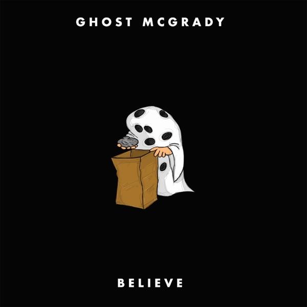 Believe - Ghost McGrady