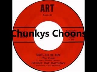 Got-To Be On (The Case) - Johnnie Mae Matthews