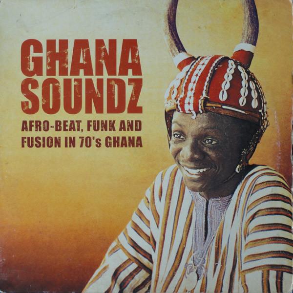 Ghana Soundz - Afro-Beat, Funk and Fusion in 70's Ghana - Alex Konadu