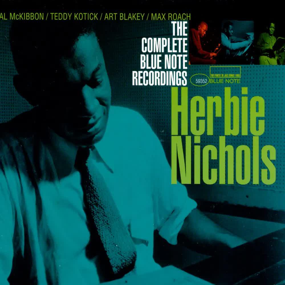 The Complete Blue Note Recordings of Herbie Nichols - Herbie Nichols