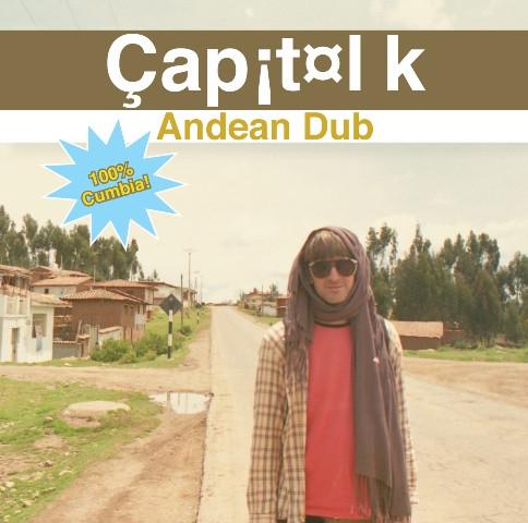 Andean Dub - Capitol K