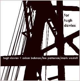 For Hugh Davies - Hugh Davies, Adam Bohman, Lee Patterson & Mark Wastell