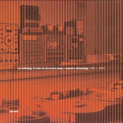 An Anthology Of Noise & Electronic Music / Second A-Chronology 1936-2003 (1) - Johanna M Beyer