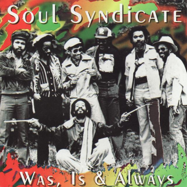 Was, Is & Always - Soul Syndicate