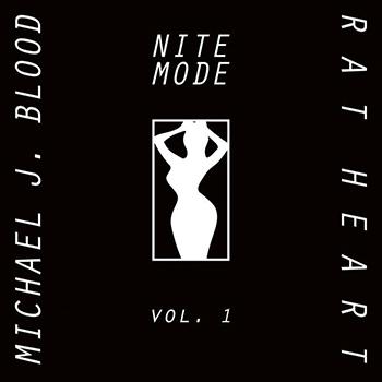 Nite Mode Vol. 1 - Michael J. Blood & Rat Heart