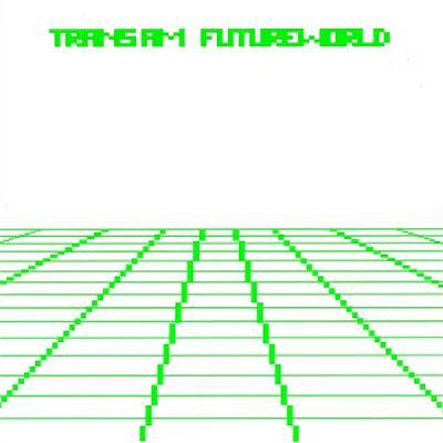 Futureworld - Trans Am