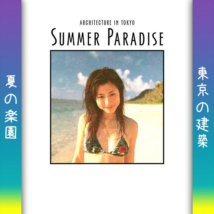 Summer Paradise - architecture in tokyo