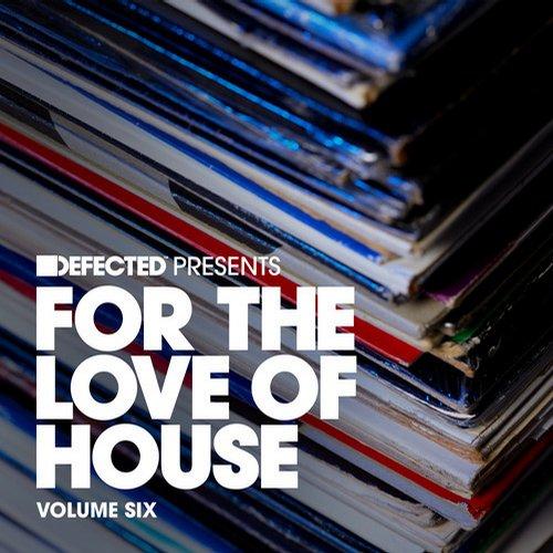 Defected presents For The Love Of House Volume 6 - Kristine W