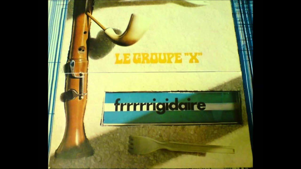 Frrrrrigidaire - Le Groupe X