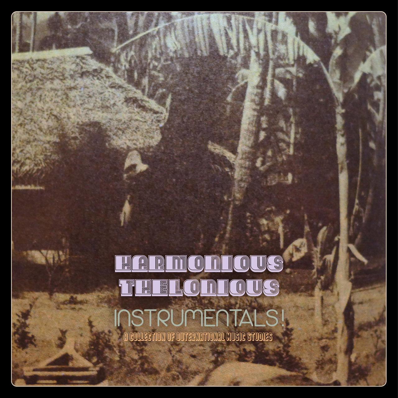 instrumentals! (a collection of outernational music studies) - harmonious thelonious