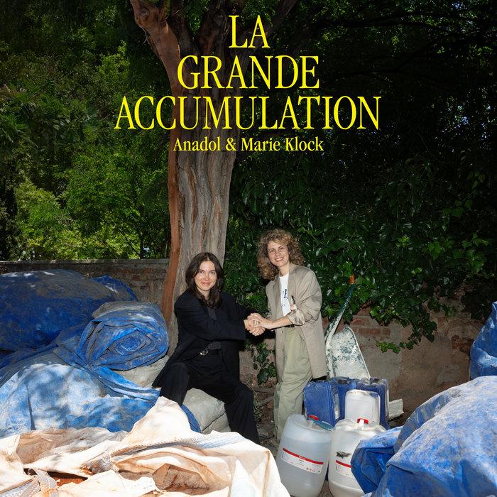 La grande accumulation - Anadol & Marie Klock
