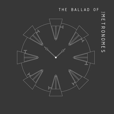The Ballad Of The Metronomes - The Metronomes