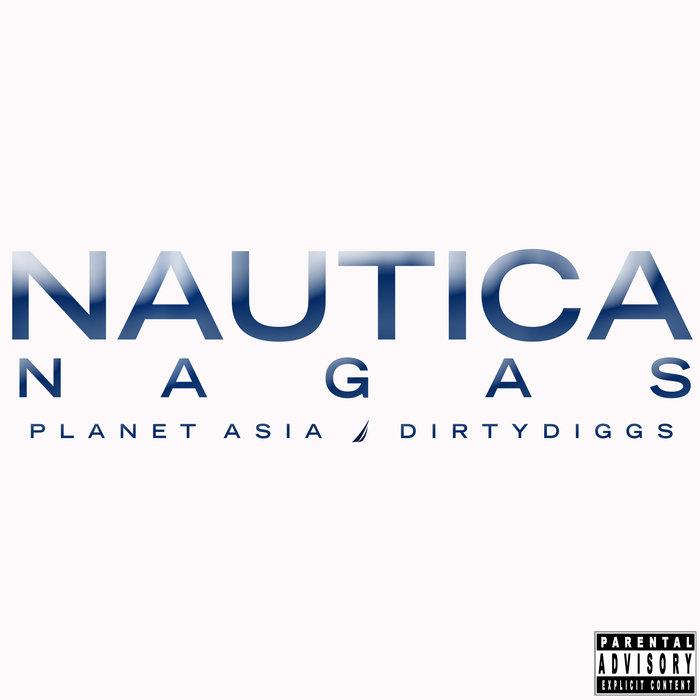 Nautica Nagas - Planet Asia x DirtyDiggs, Tristate, Killa Kali