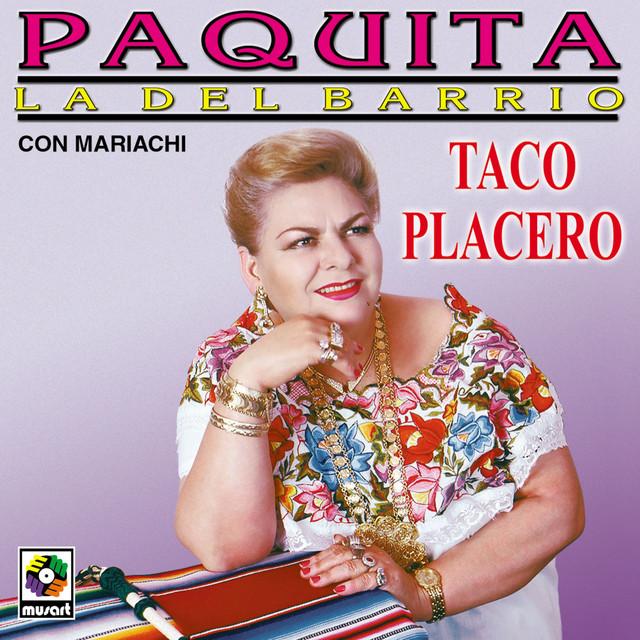 Taco Placero - Paquita La Del Barrio