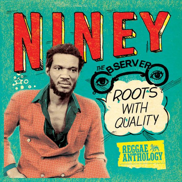 Reggae Anthology: Niney The Observer - Roots With Quality - Tyrone Taylor